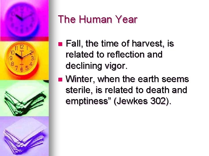 The Human Year Fall, the time of harvest, is related to reflection and declining