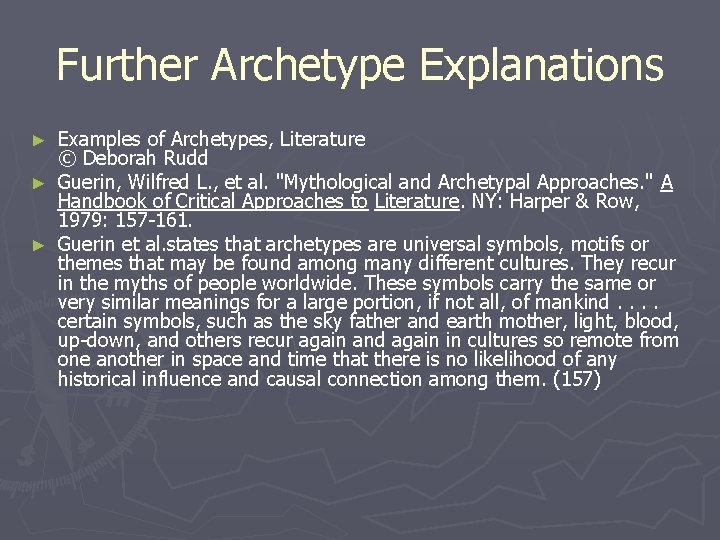Further Archetype Explanations Examples of Archetypes, Literature © Deborah Rudd ► Guerin, Wilfred L.