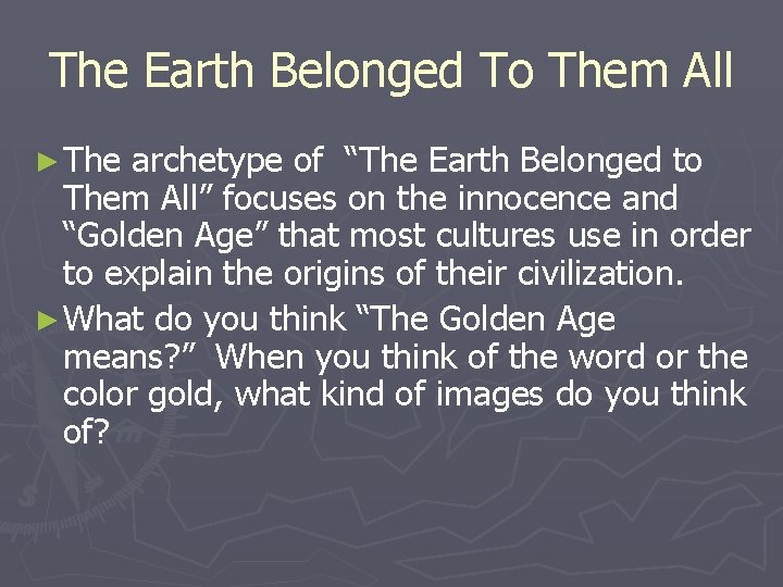 The Earth Belonged To Them All ► The archetype of “The Earth Belonged to