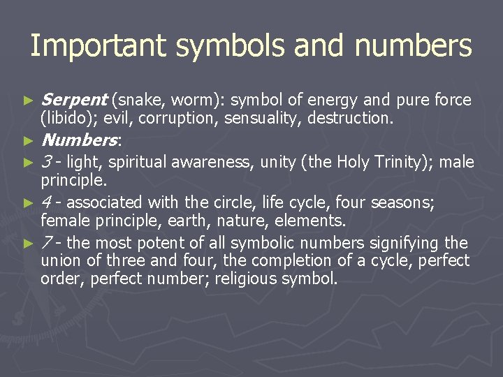 Important symbols and numbers ► Serpent (snake, worm): symbol of energy and pure force
