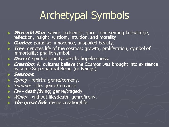 Archetypal Symbols ► ► ► Wise old Man: savior, redeemer, guru, representing knowledge, reflection,