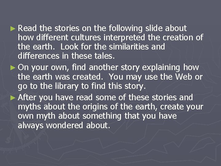 ► Read the stories on the following slide about how different cultures interpreted the