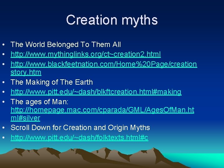 Creation myths • The World Belonged To Them All • http: //www. mythinglinks. org/ct~creation