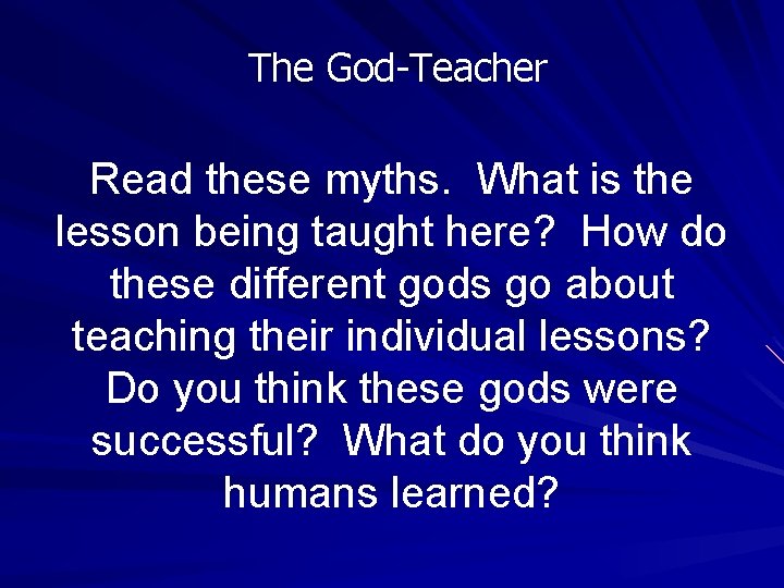 The God-Teacher Read these myths. What is the lesson being taught here? How do