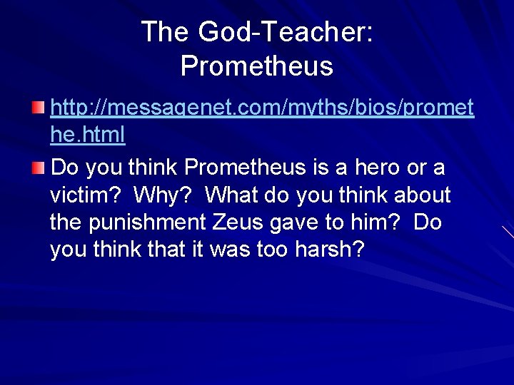 The God-Teacher: Prometheus http: //messagenet. com/myths/bios/promet he. html Do you think Prometheus is a