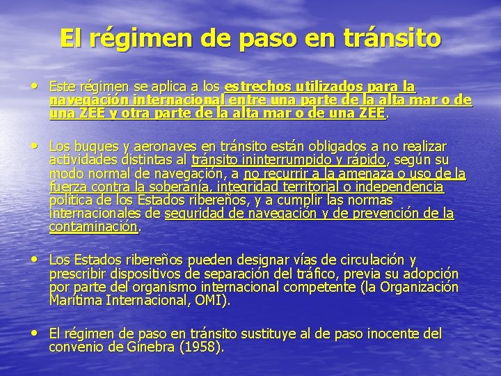 El régimen de paso en tránsito • Este régimen se aplica a los estrechos