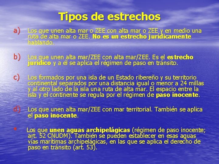 Tipos de estrechos a) Los que unen alta mar o ZEE con alta mar