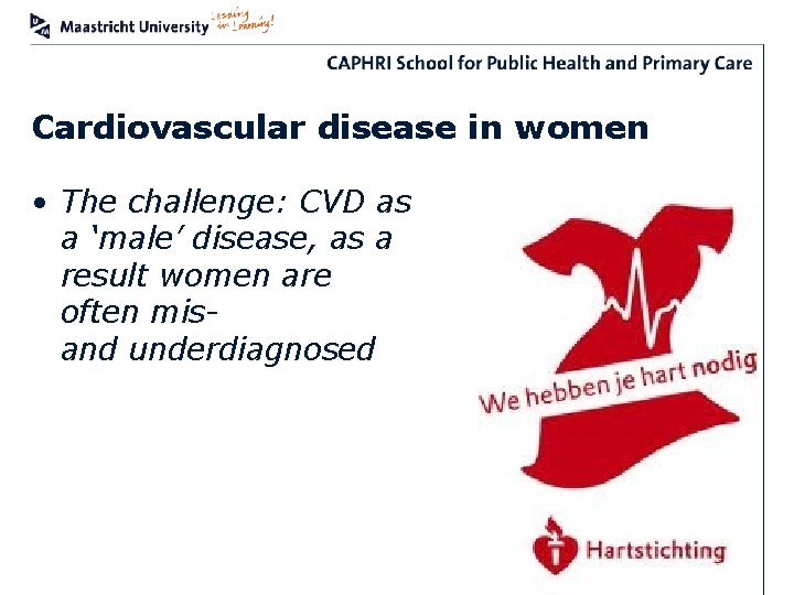 Cardiovascular disease in women • The challenge: CVD as a ‘male’ disease, as a