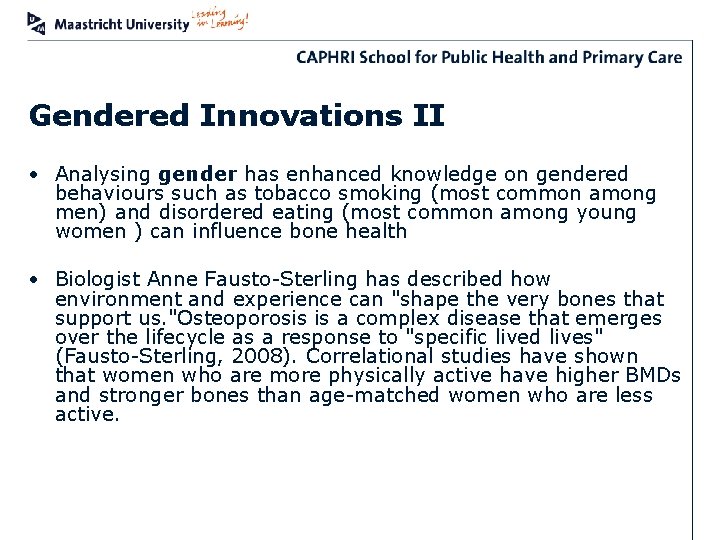 Gendered Innovations II • Analysing gender has enhanced knowledge on gendered behaviours such as