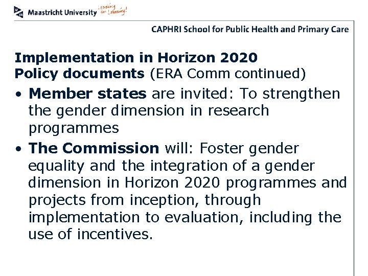 Implementation in Horizon 2020 Policy documents (ERA Comm continued) • Member states are invited: