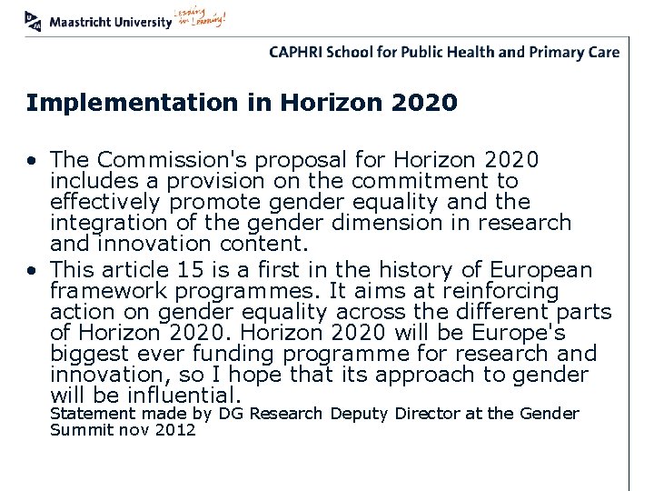 Implementation in Horizon 2020 • The Commission's proposal for Horizon 2020 includes a provision