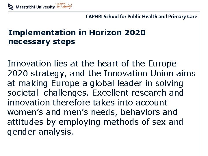 Implementation in Horizon 2020 necessary steps Innovation lies at the heart of the Europe