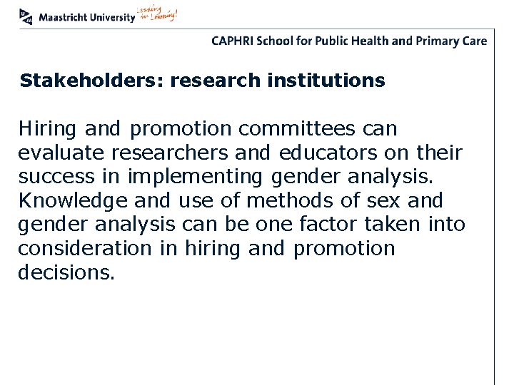 Stakeholders: research institutions Hiring and promotion committees can evaluate researchers and educators on their