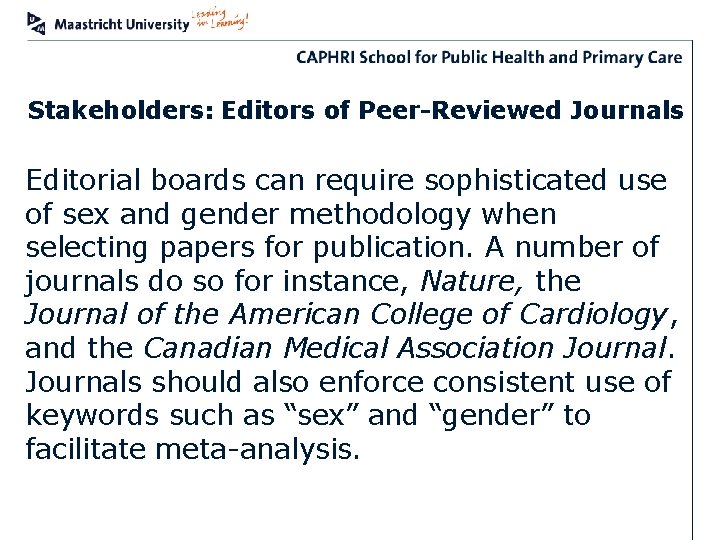 Stakeholders: Editors of Peer-Reviewed Journals Editorial boards can require sophisticated use of sex and