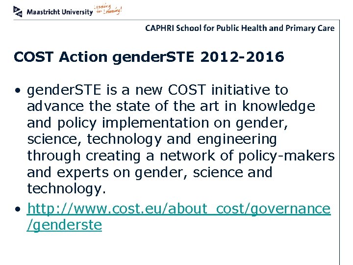 COST Action gender. STE 2012 -2016 • gender. STE is a new COST initiative