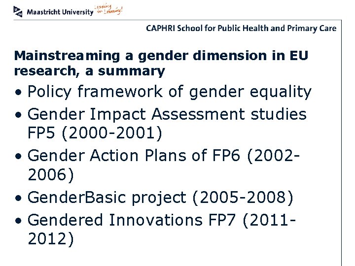 Mainstreaming a gender dimension in EU research, a summary • Policy framework of gender