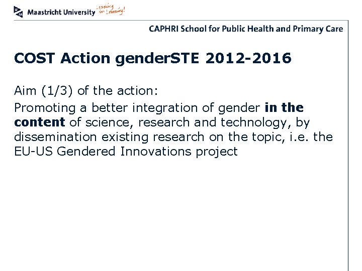 COST Action gender. STE 2012 -2016 Aim (1/3) of the action: Promoting a better
