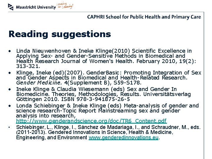 Reading suggestions • Linda Nieuwenhoven & Ineke Klinge(2010) Scientific Excellence in Applying Sex- and