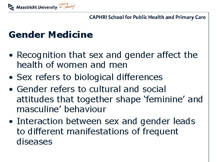 Gender Medicine • Recognition that sex and gender affect the health of women and