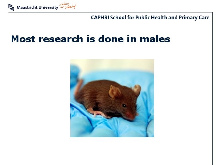 Most research is done in males 