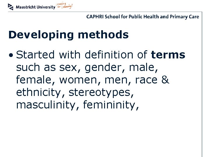 Developing methods • Started with definition of terms such as sex, gender, male, female,