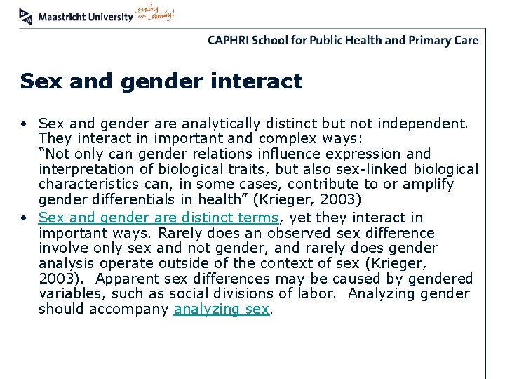 Sex and gender interact • Sex and gender are analytically distinct but not independent.