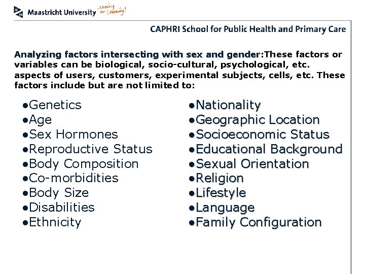 Analyzing factors intersecting with sex and gender: These factors or variables can be biological,
