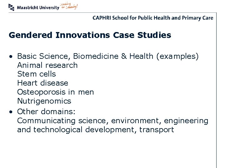 Gendered Innovations Case Studies • Basic Science, Biomedicine & Health (examples) Animal research Stem