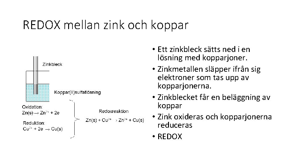 REDOX mellan zink och koppar • Ett zinkbleck sätts ned i en lösning med