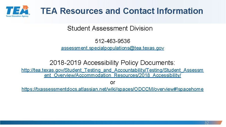 TEA Resources and Contact Information Student Assessment Division 512 -463 -9536 assessment. specialpopulations@tea. texas.