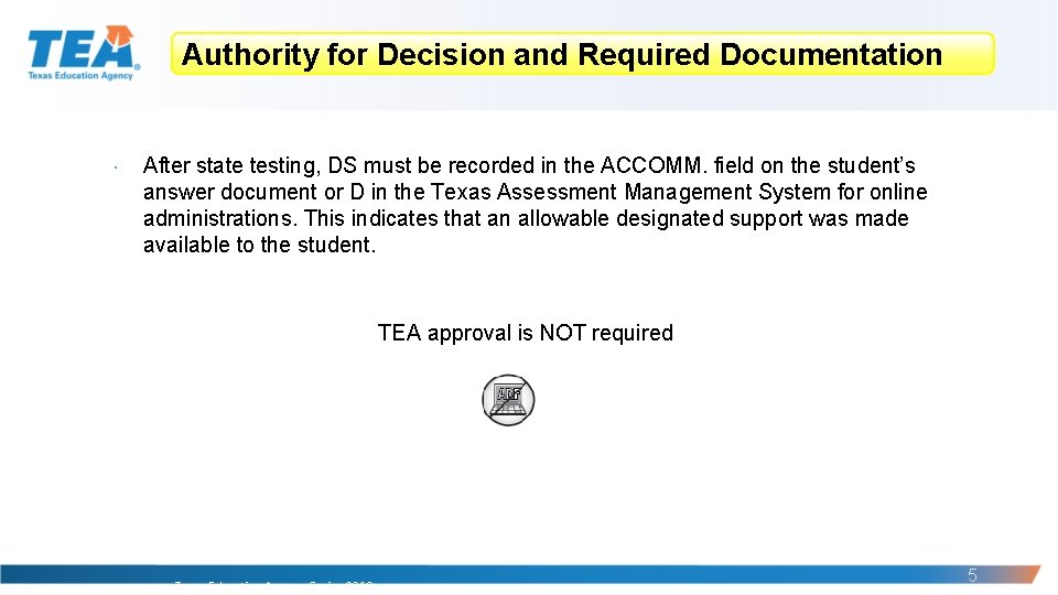 Authority for Decision and Required Documentation After state testing, DS must be recorded in