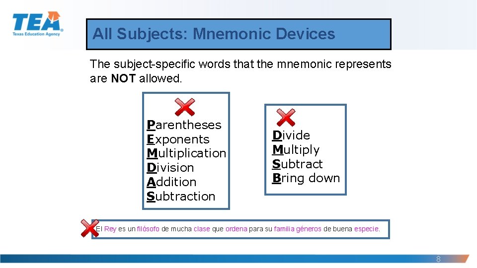 All Subjects: Mnemonic Devices The subject-specific words that the mnemonic represents are NOT allowed.