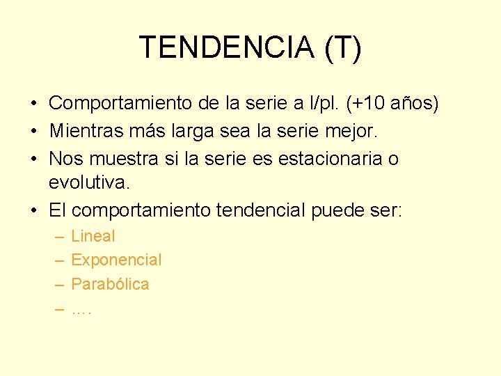TENDENCIA (T) • Comportamiento de la serie a l/pl. (+10 años) • Mientras más TENDENCIA (T) • Comportamiento de la serie a l/pl. (+10 años) • Mientras más