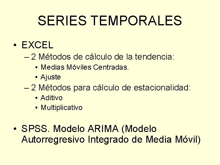 SERIES TEMPORALES • EXCEL – 2 Métodos de cálculo de la tendencia: • Medias SERIES TEMPORALES • EXCEL – 2 Métodos de cálculo de la tendencia: • Medias