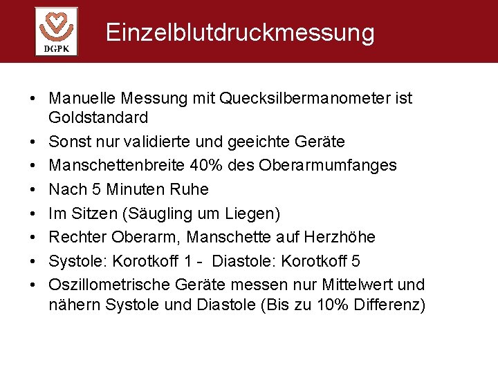 Einzelblutdruckmessung • Manuelle Messung mit Quecksilbermanometer ist Goldstandard • Sonst nur validierte und geeichte