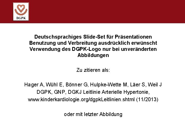 Deutschsprachiges Slide-Set für Präsentationen Benutzung und Verbreitung ausdrücklich erwünscht Verwendung des DGPK-Logo nur bei