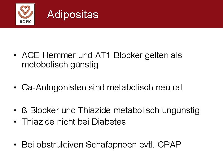 Adipositas • ACE-Hemmer und AT 1 -Blocker gelten als metobolisch günstig • Ca-Antogonisten sind