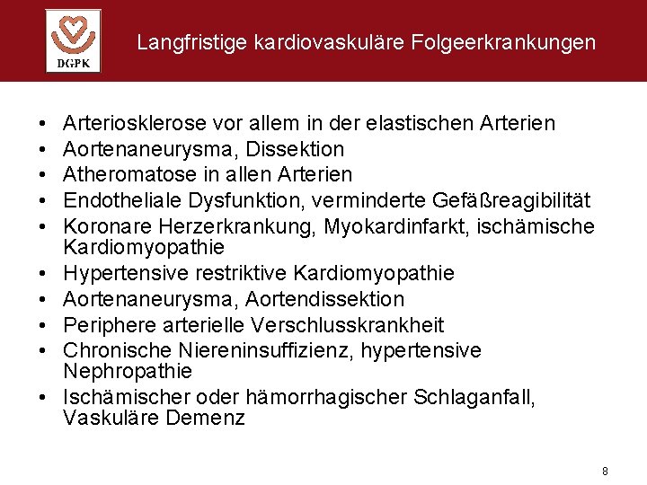 Langfristige kardiovaskuläre Folgeerkrankungen • • • Arteriosklerose vor allem in der elastischen Arterien Aortenaneurysma,