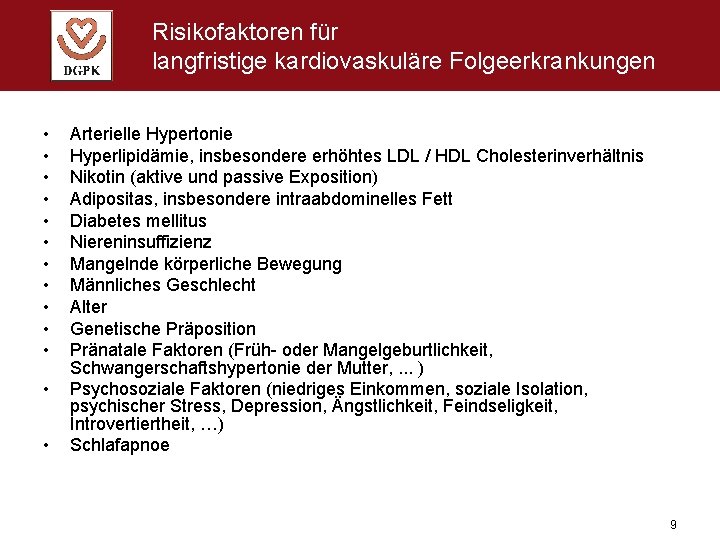 Risikofaktoren für langfristige kardiovaskuläre Folgeerkrankungen • • • • Arterielle Hypertonie Hyperlipidämie, insbesondere erhöhtes