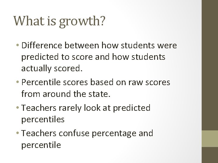 What is growth? • Difference between how students were predicted to score and how