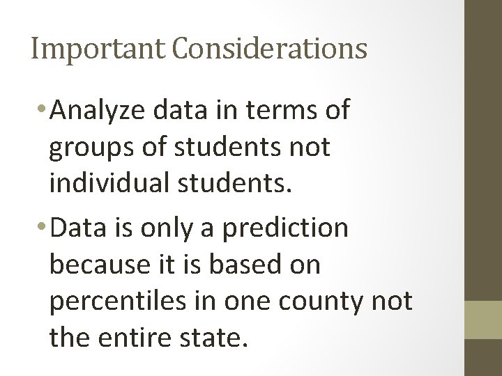 Important Considerations • Analyze data in terms of groups of students not individual students.