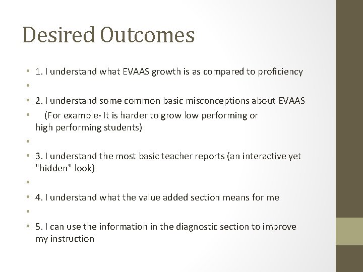 Desired Outcomes • • • 1. I understand what EVAAS growth is as compared Desired Outcomes • • • 1. I understand what EVAAS growth is as compared