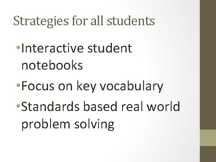 Strategies for all students • Interactive student notebooks • Focus on key vocabulary • Strategies for all students • Interactive student notebooks • Focus on key vocabulary •