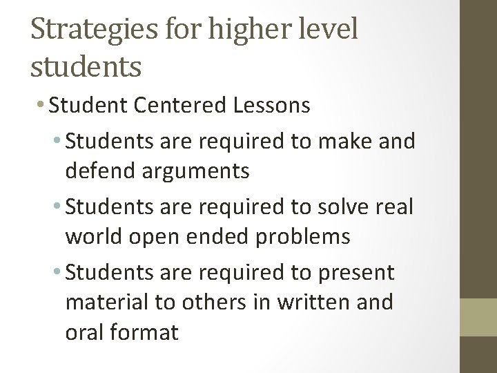 Strategies for higher level students • Student Centered Lessons • Students are required to