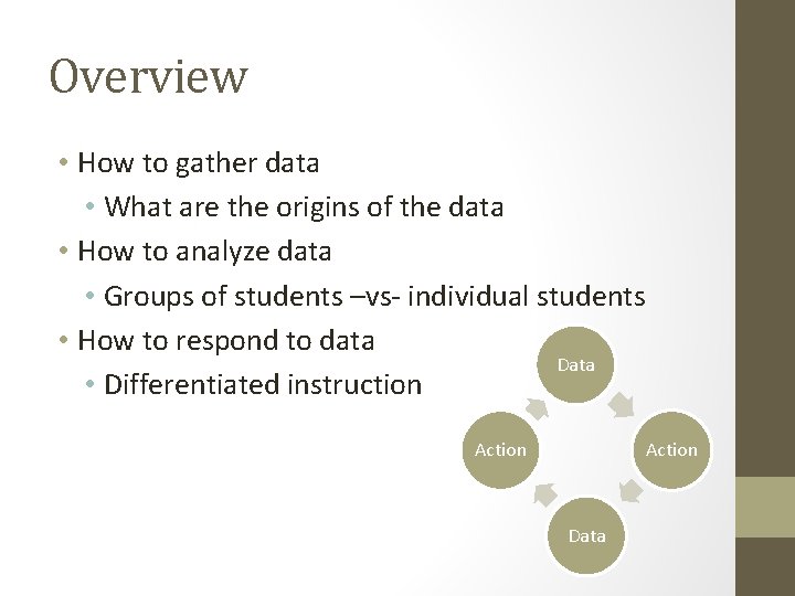 Overview • How to gather data • What are the origins of the data