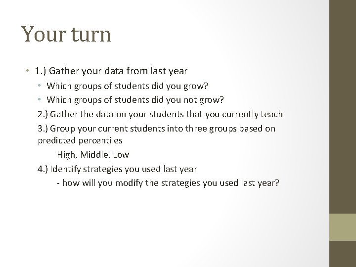 Your turn • 1. ) Gather your data from last year • Which groups