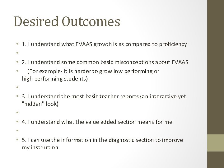 Desired Outcomes • • • 1. I understand what EVAAS growth is as compared