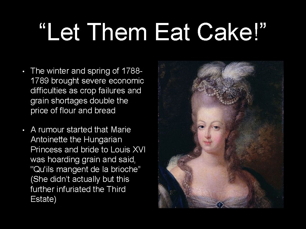 “Let Them Eat Cake!” • The winter and spring of 17881789 brought severe economic “Let Them Eat Cake!” • The winter and spring of 17881789 brought severe economic