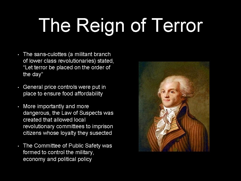 The Reign of Terror • The sans-culottes (a militant branch of lower class revolutionaries) The Reign of Terror • The sans-culottes (a militant branch of lower class revolutionaries)