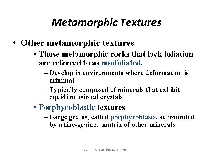 Metamorphic Textures • Other metamorphic textures • Those metamorphic rocks that lack foliation are